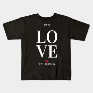 So in love with Bermuda Kids T-Shirt